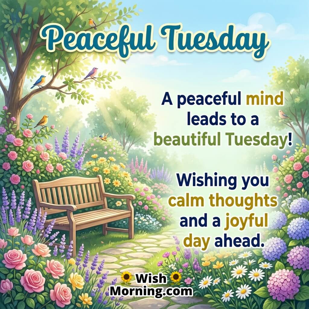 Peaceful Tuesday message image featuring a garden bench surrounded by flowers, birds, and soft sunlight, symbolising calm thoughts, relaxation, and inner peace.