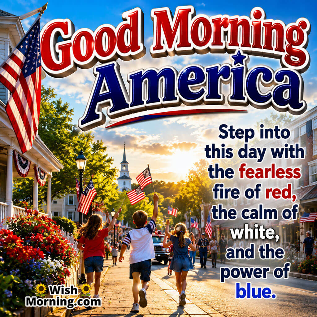 Good Morning America Inspirational Spirit Image featuring children carrying American flags through a small town at sunrise symbolizing courage, optimism, patriotism, and a bright future.