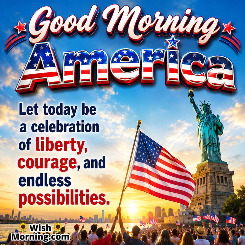 Good Morning America Liberty Quote Image featuring a patriotic crowd waving the American flag near the Statue of Liberty at sunrise symbolizing liberty, courage, unity, and endless possibilities.