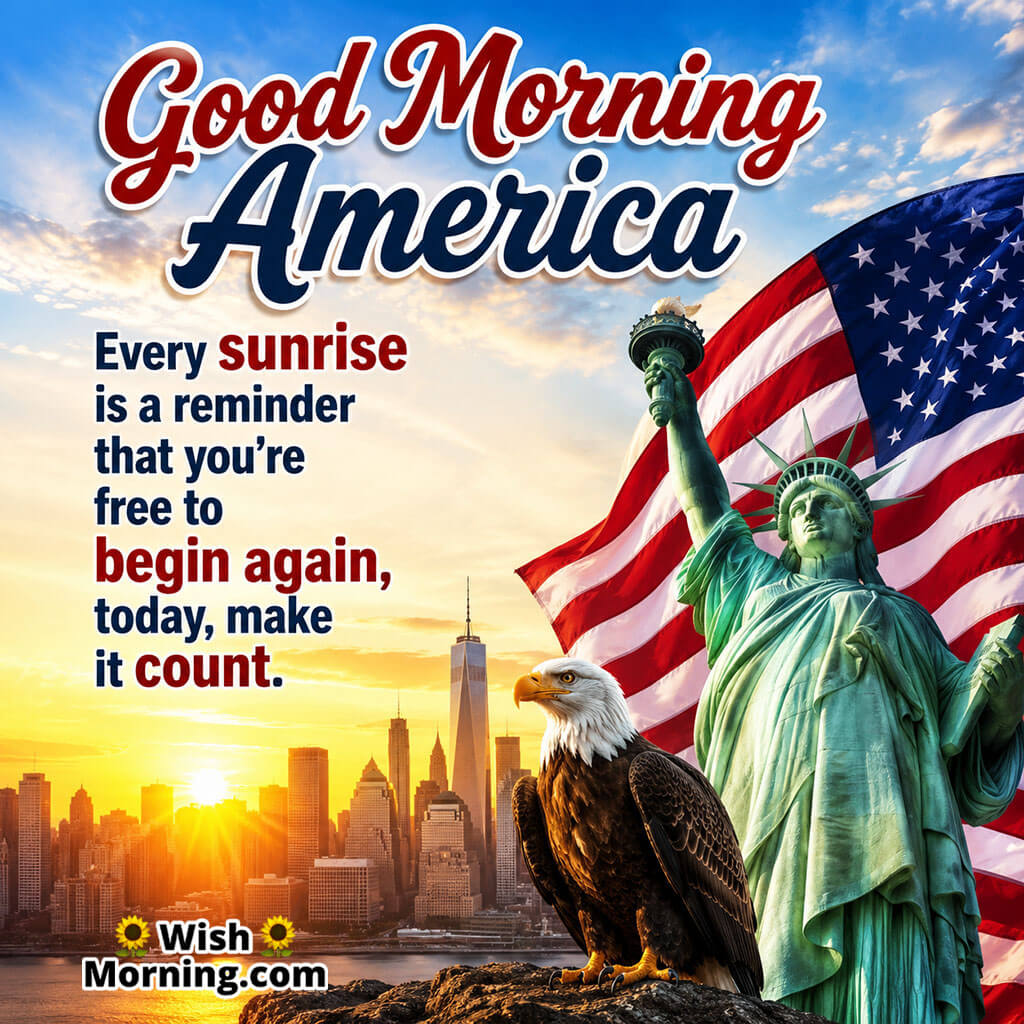 Good Morning America New Beginning Blessings Image featuring the Statue of Liberty, a bald eagle, the American flag, and a sunrise over New York City symbolizing fresh starts, freedom, hope, and determination.