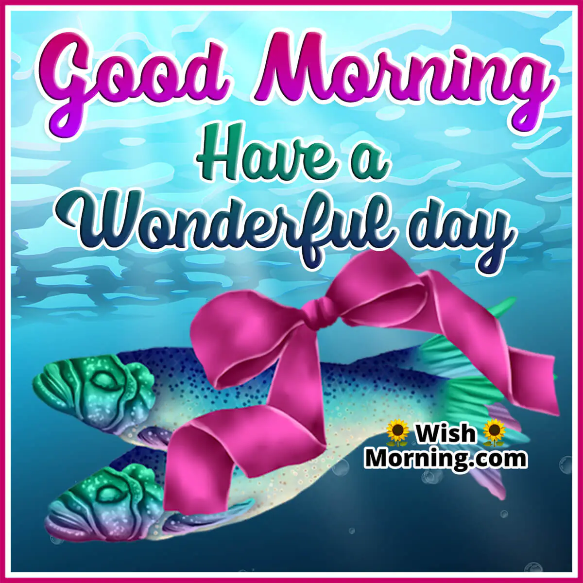 Good Morning Have A Wonderful Day