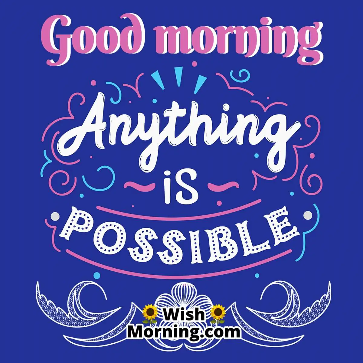 Good Morning Anything Is Possible