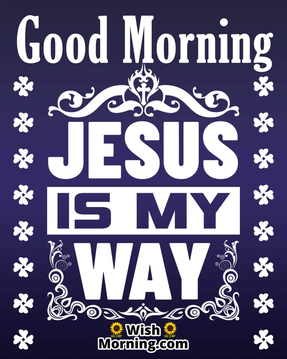 Good Morning Jesus Is My Way