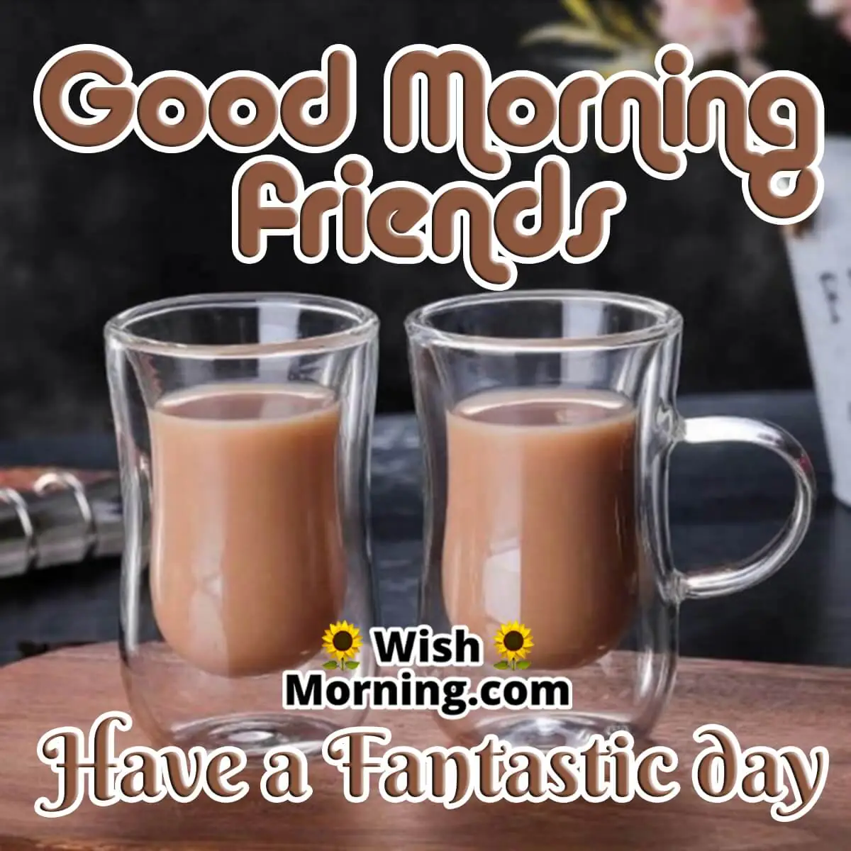 Good Morning Tea For Friends
