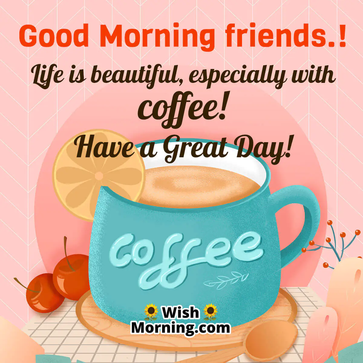 Good Morning Friends Coffee Quote