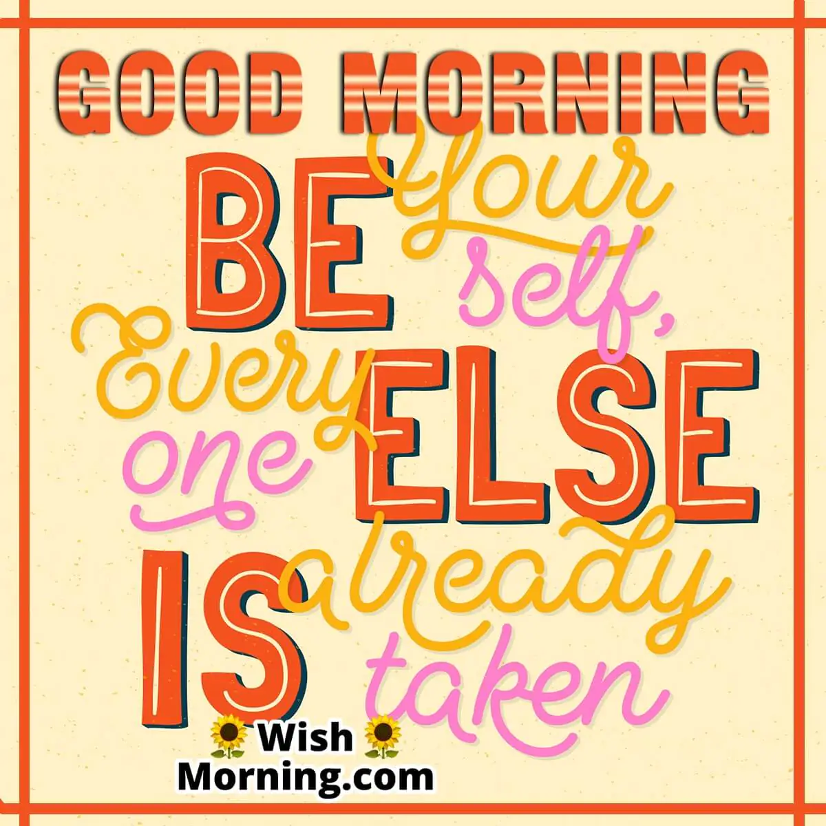 Good Morning Be Yourself Quote