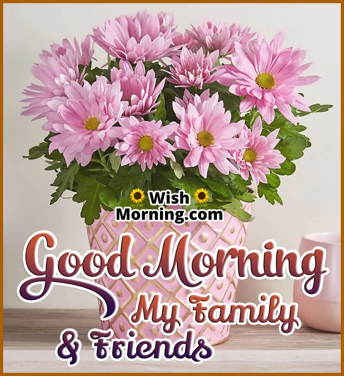 Good Morning My Family & Friends