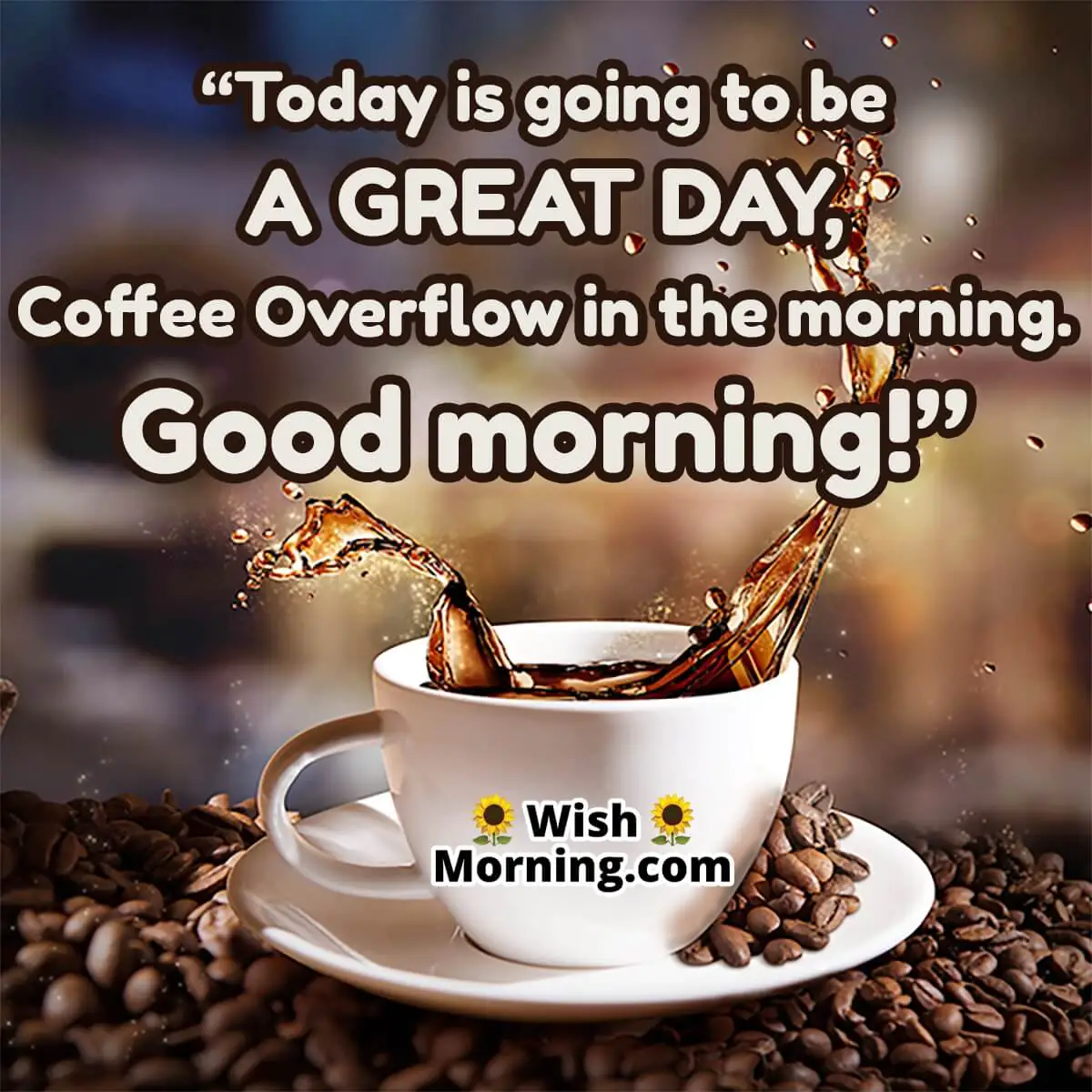 Good Morning Great Day With Coffee