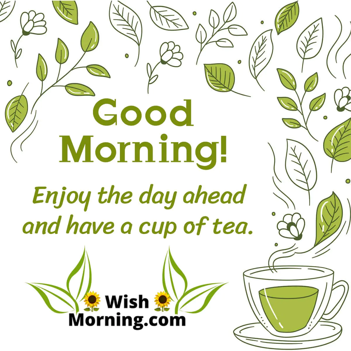 Good Morning Have A Cup Of Tea