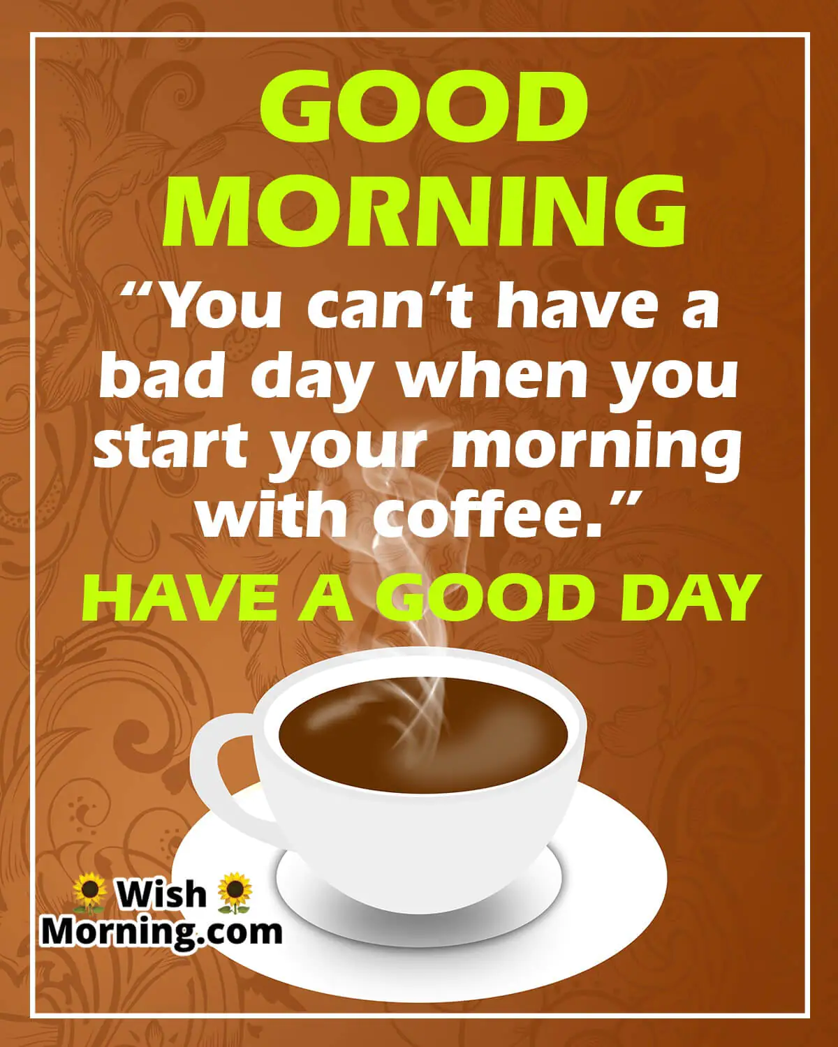 Good Morning Start Your Morning With Coffee