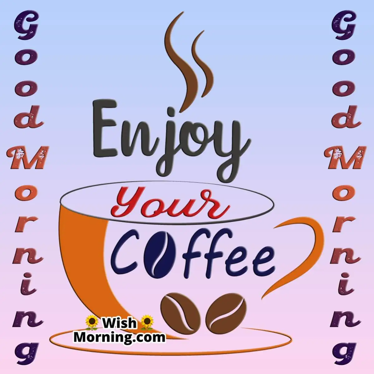 Good Morning Enjoy Your Coffee