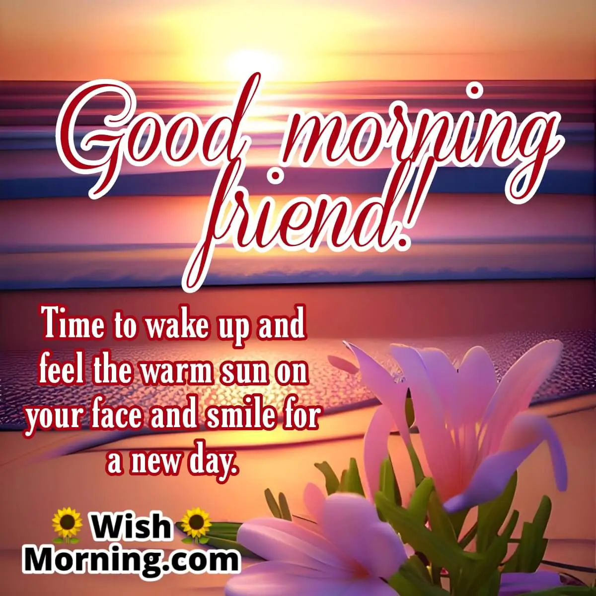 Good Morning Friend Time To Wake Up