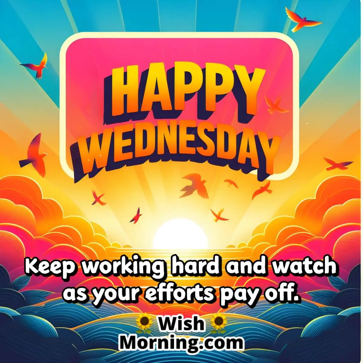 Happy Wednesday Keep Working Hard