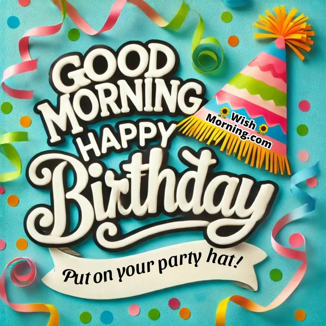 Good Morning, Happy Birthday! Party Hat Fun