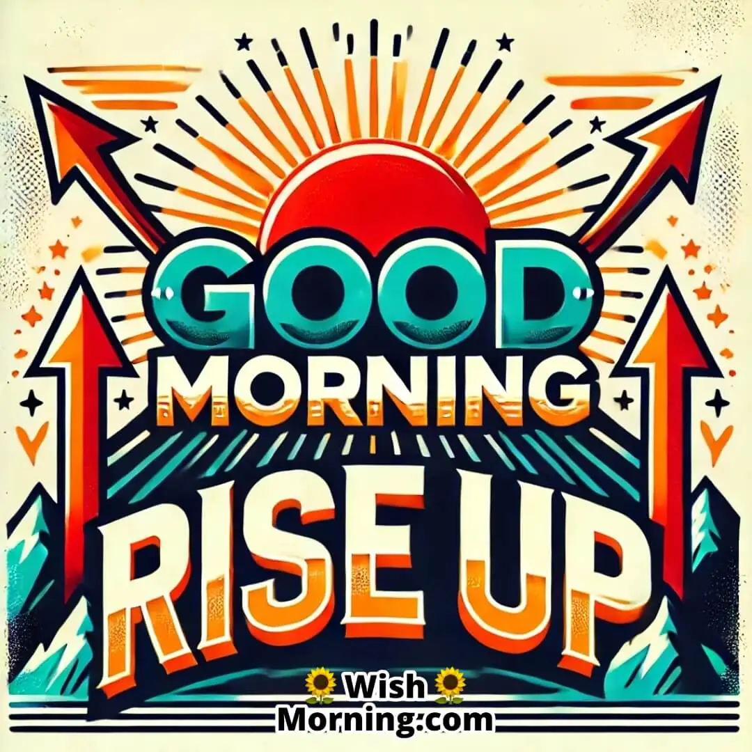 Good Morning Rise Up