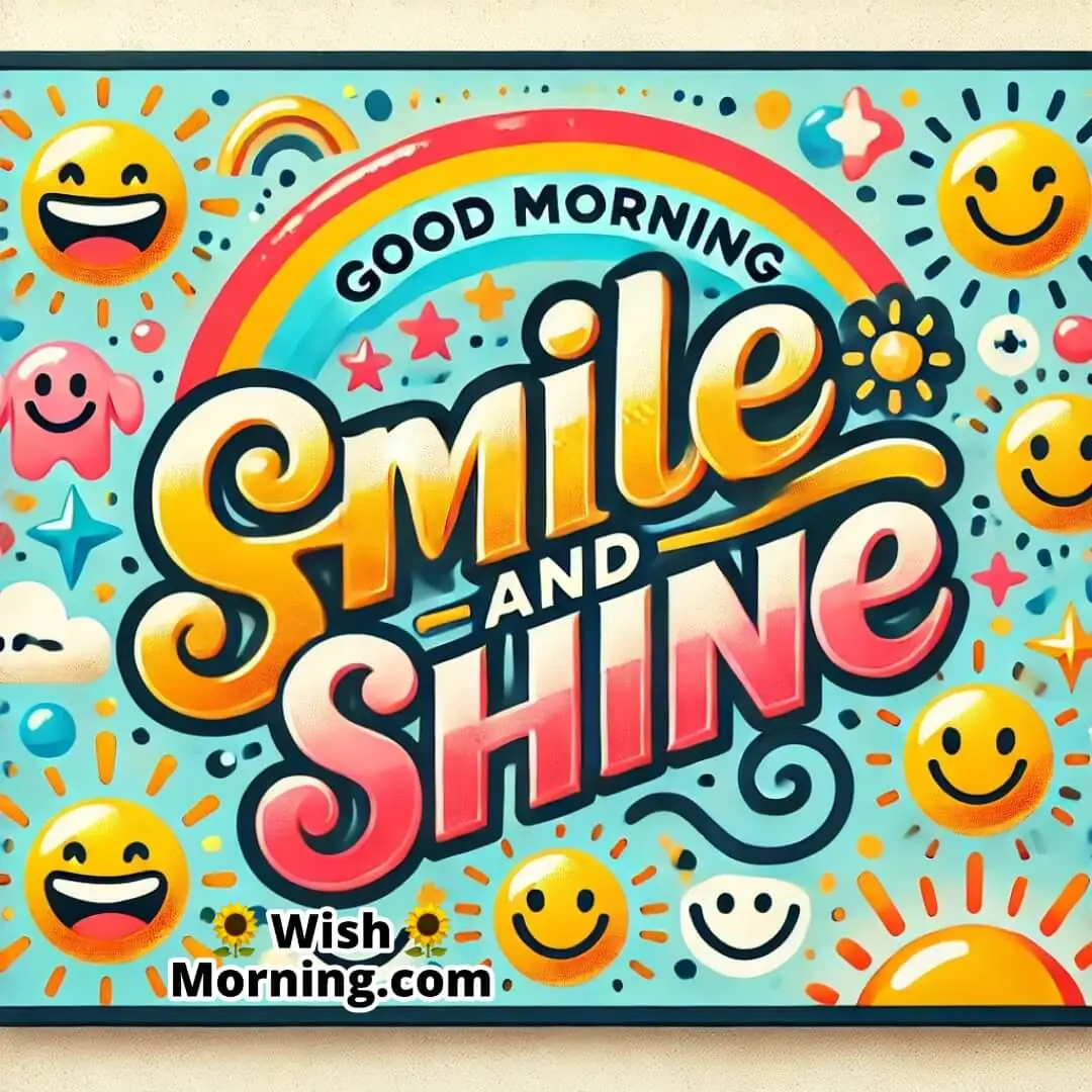 Good Morning Smile And Shine