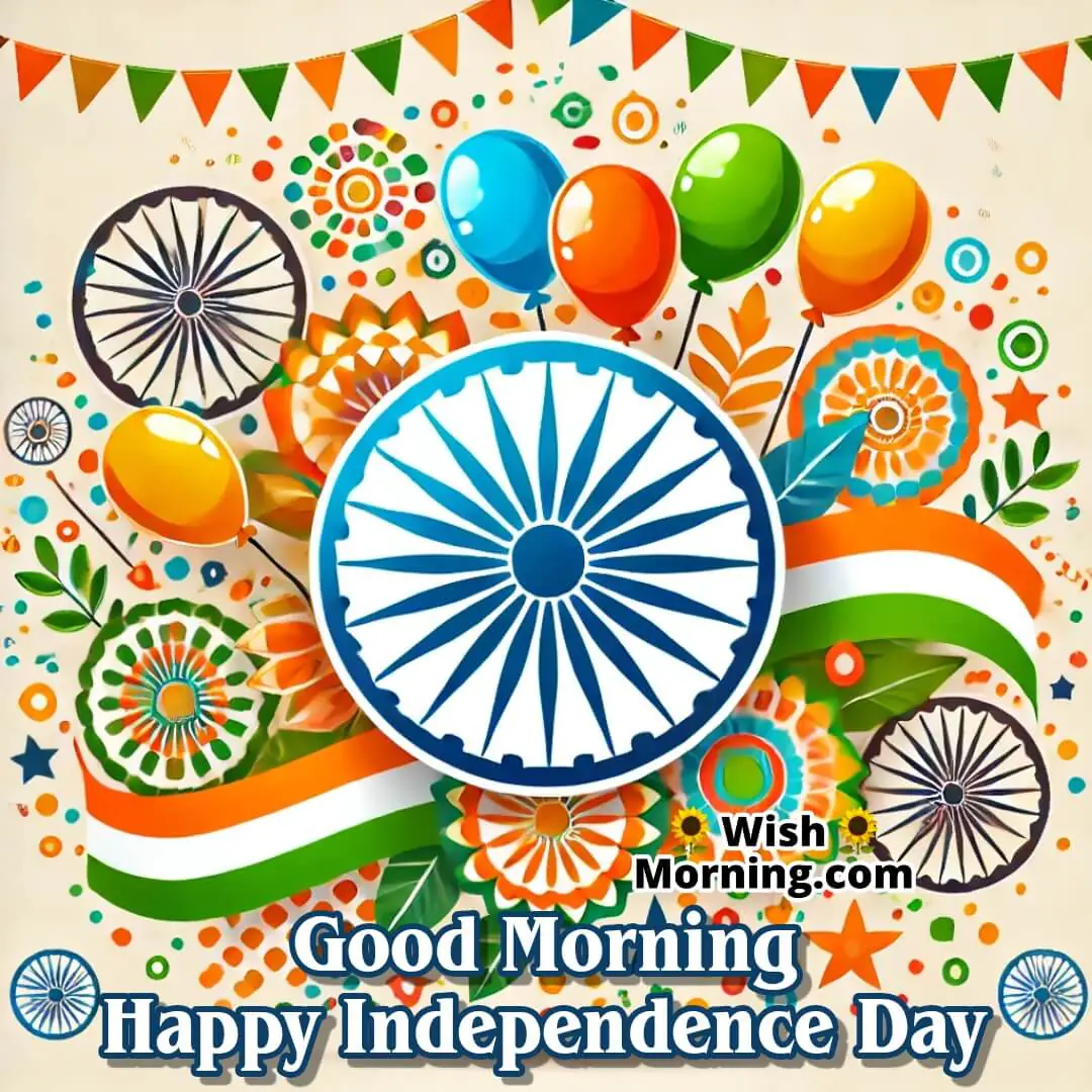 Good Morning Happy  independence Day