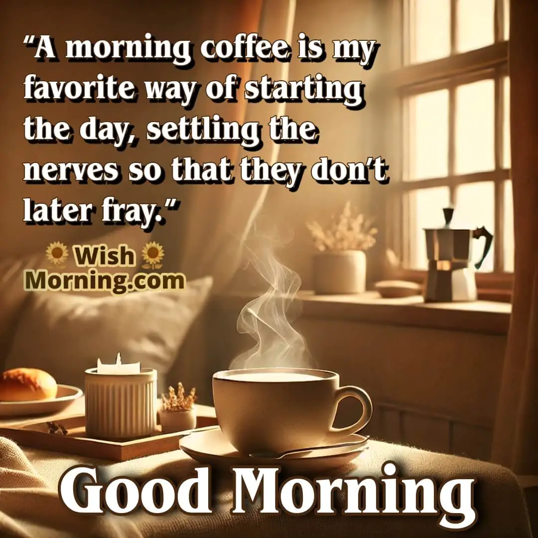 Morning Coffee For Calm Start To The Day