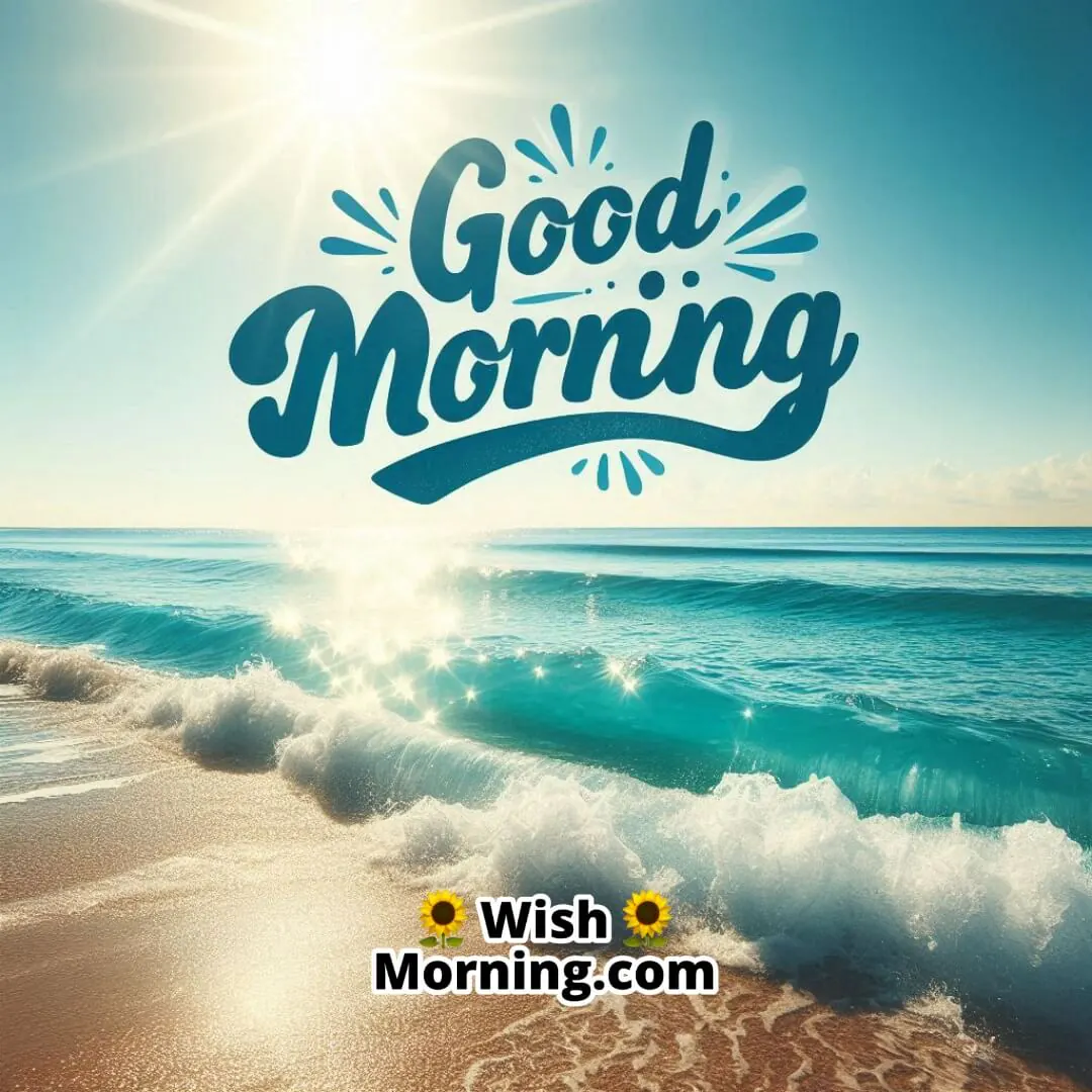 Sunny beach scene with waves; lively blue Good Morning text over the water.