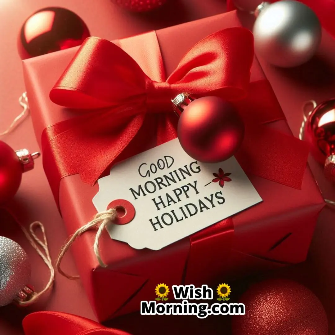 Holiday gift box with red paper and Good Morning Happy Holidays text.
