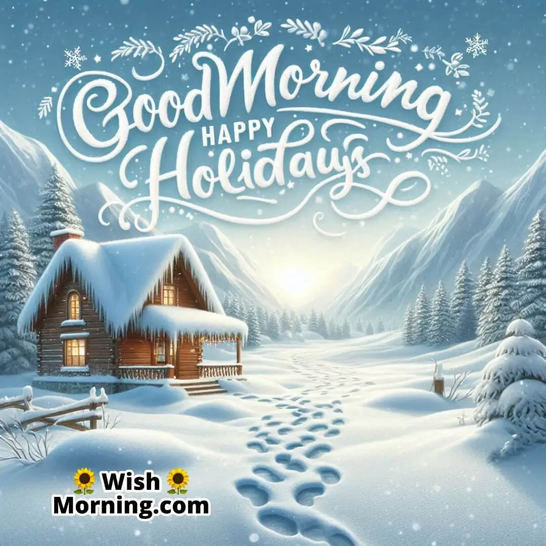 Snowy morning with footprints and Good Morning Happy Holidays text.