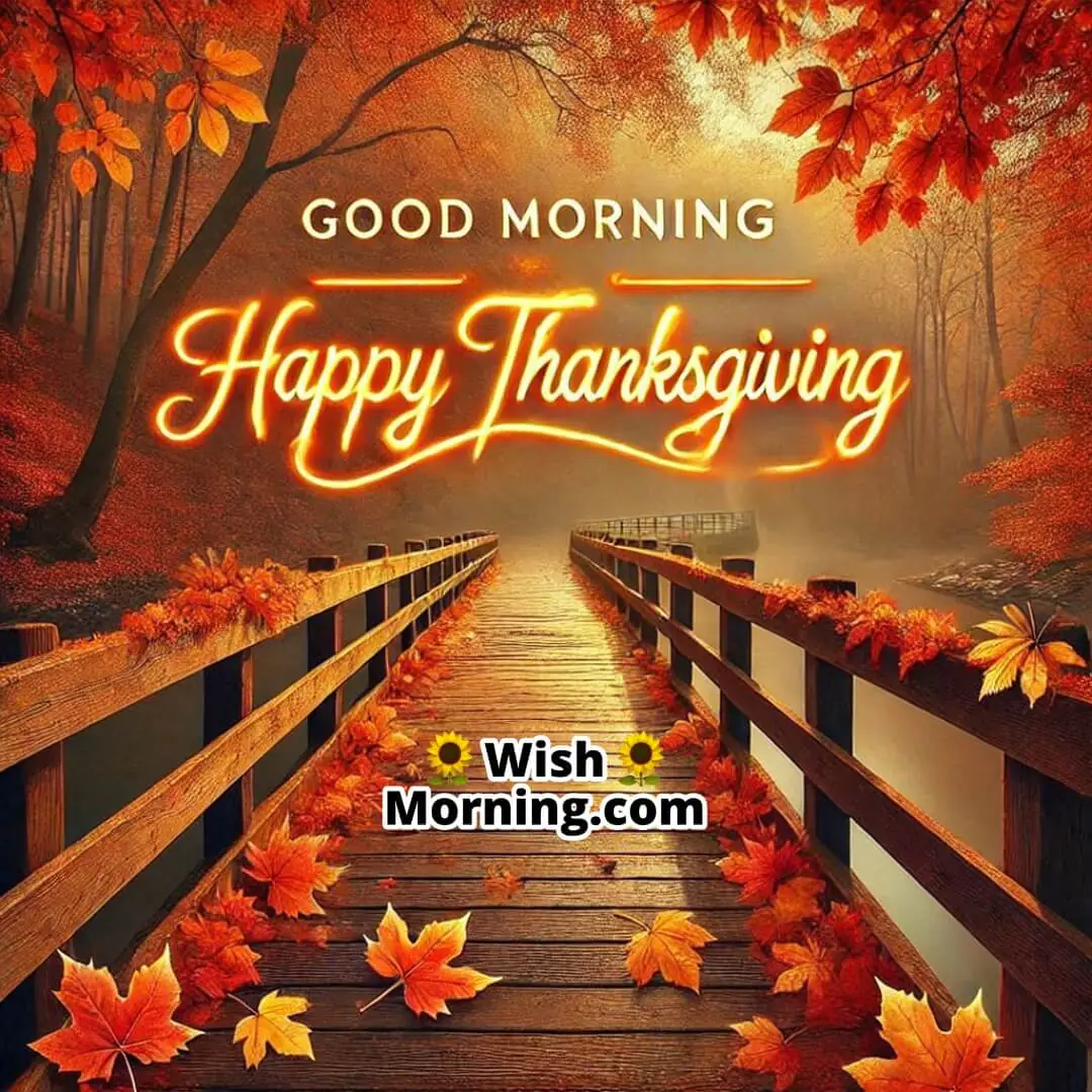 Autumn morning with a wooden bridge and text Good Morning Happy Thanksgiving