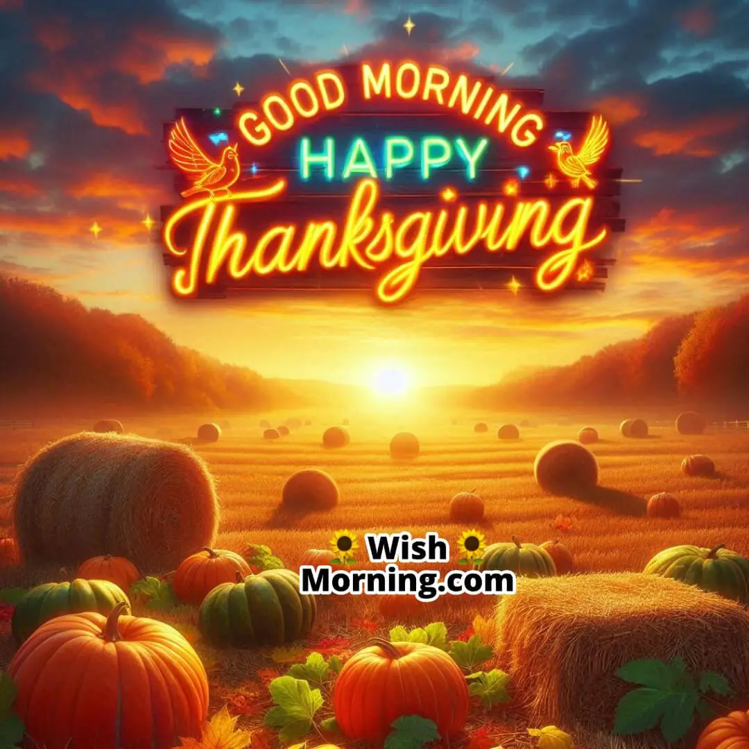 Sunrise over a pumpkin field with Good Morning Happy Thanksgiving text.