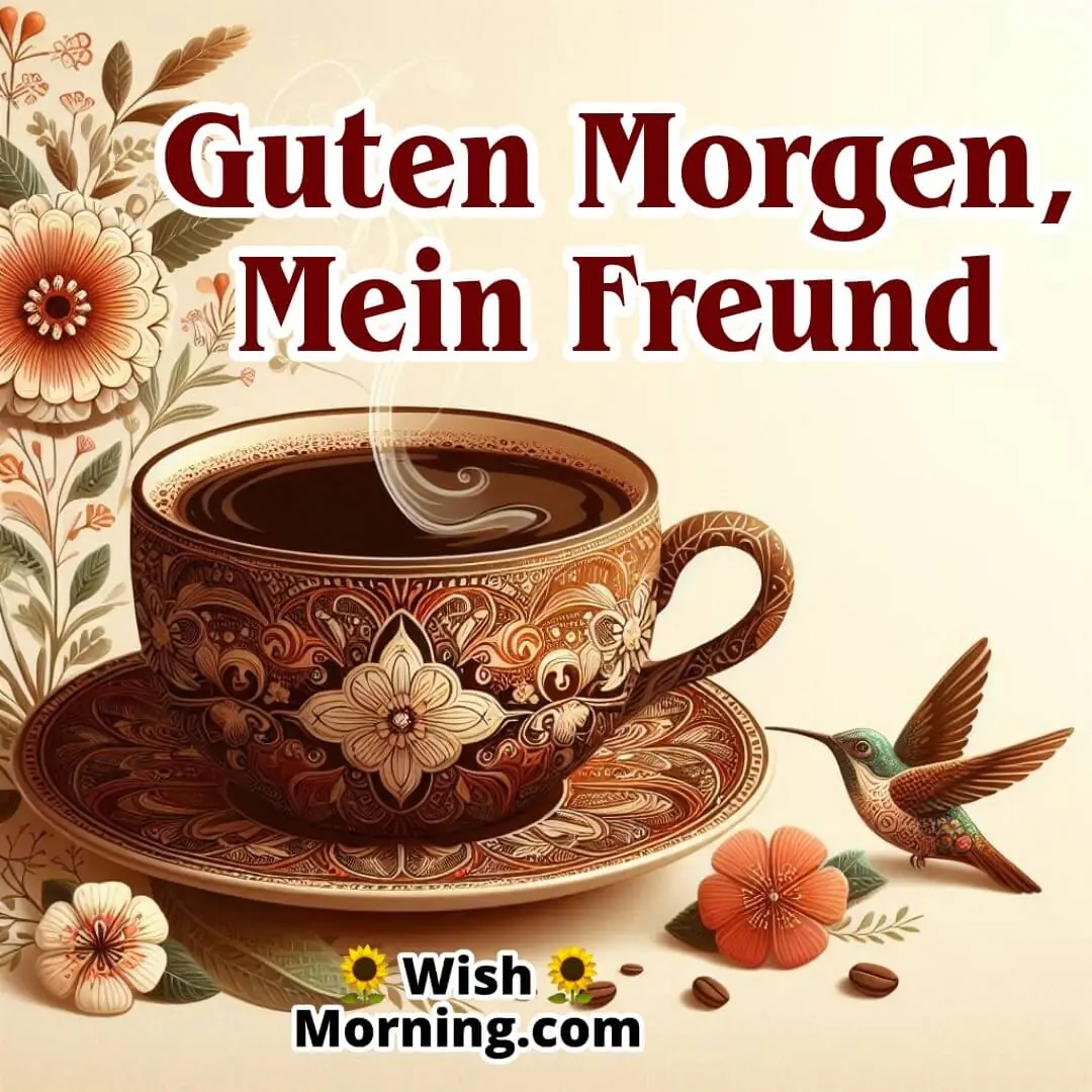 A cup of coffee background with Guten Morgen, Mein Freund text