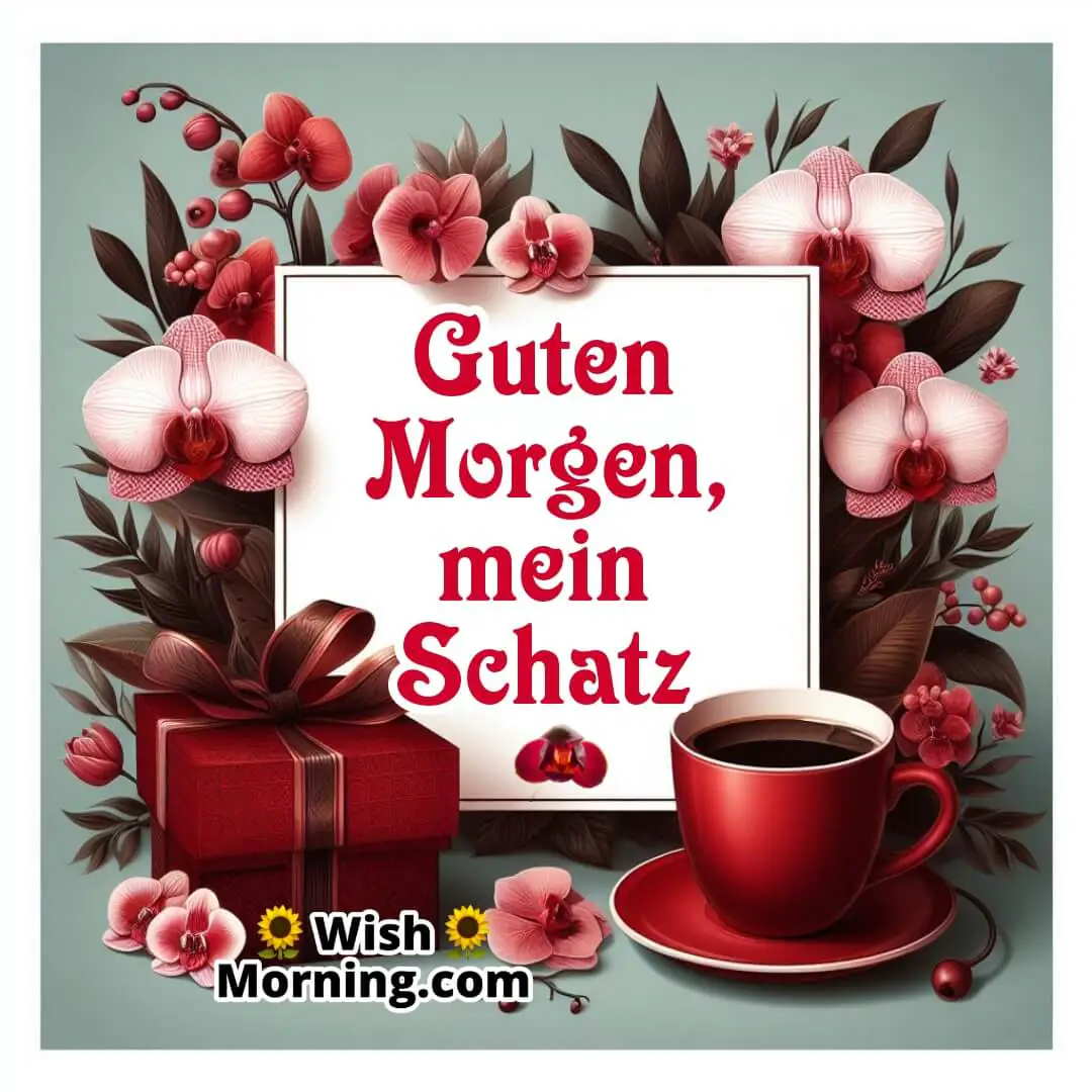 A red orchid greetings have a red cup of coffee with Guten Morgen, Mein Schatz text