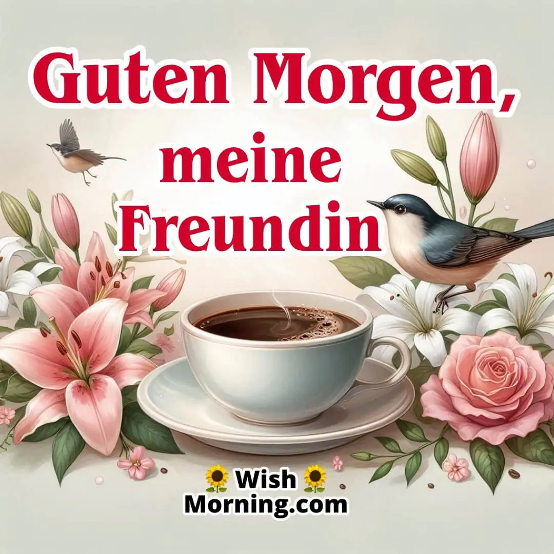 Guten Morgen, Meine Freundin text with Flowers and a bird greeting card