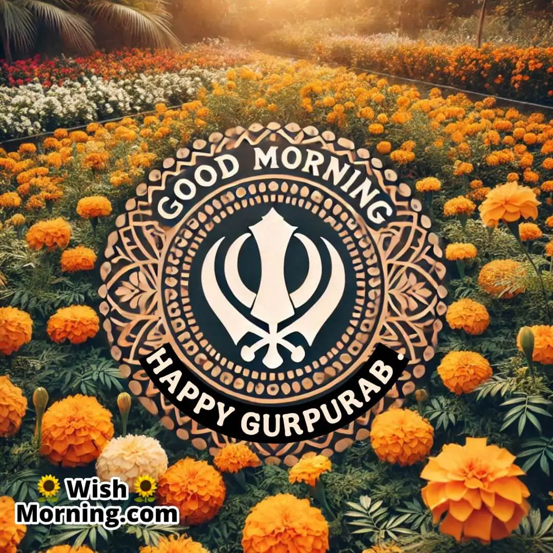 Marigold flowers and Sikh Khanda symbol with Good Morning Happy Gurpurab text in a decorative font.