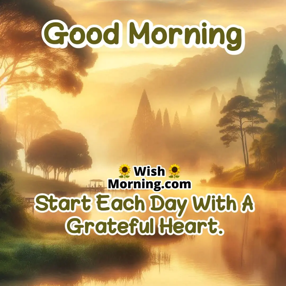 Start Each Day With A Grateful Heart teext on an image featuring a serene morning scene