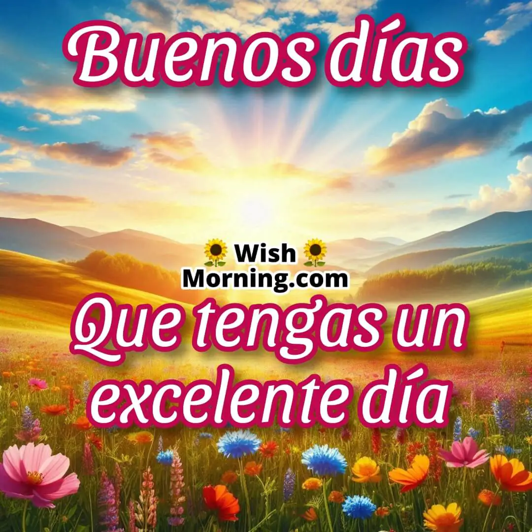 Buenos Días Que Tengas Un Excelente Día