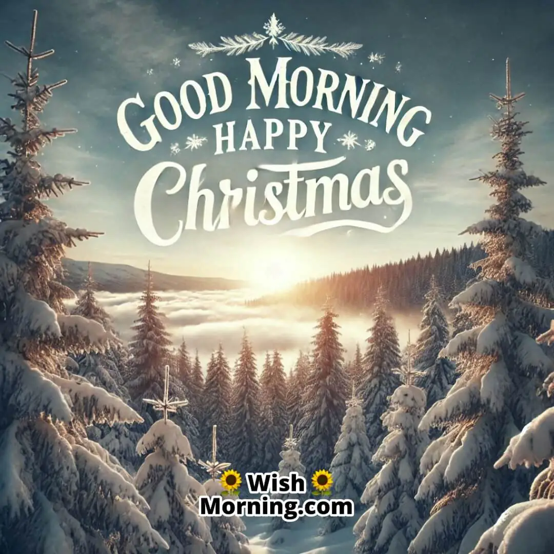 Snowy trees at sunrise with "Good Morning Happy Christmas" in the sky.