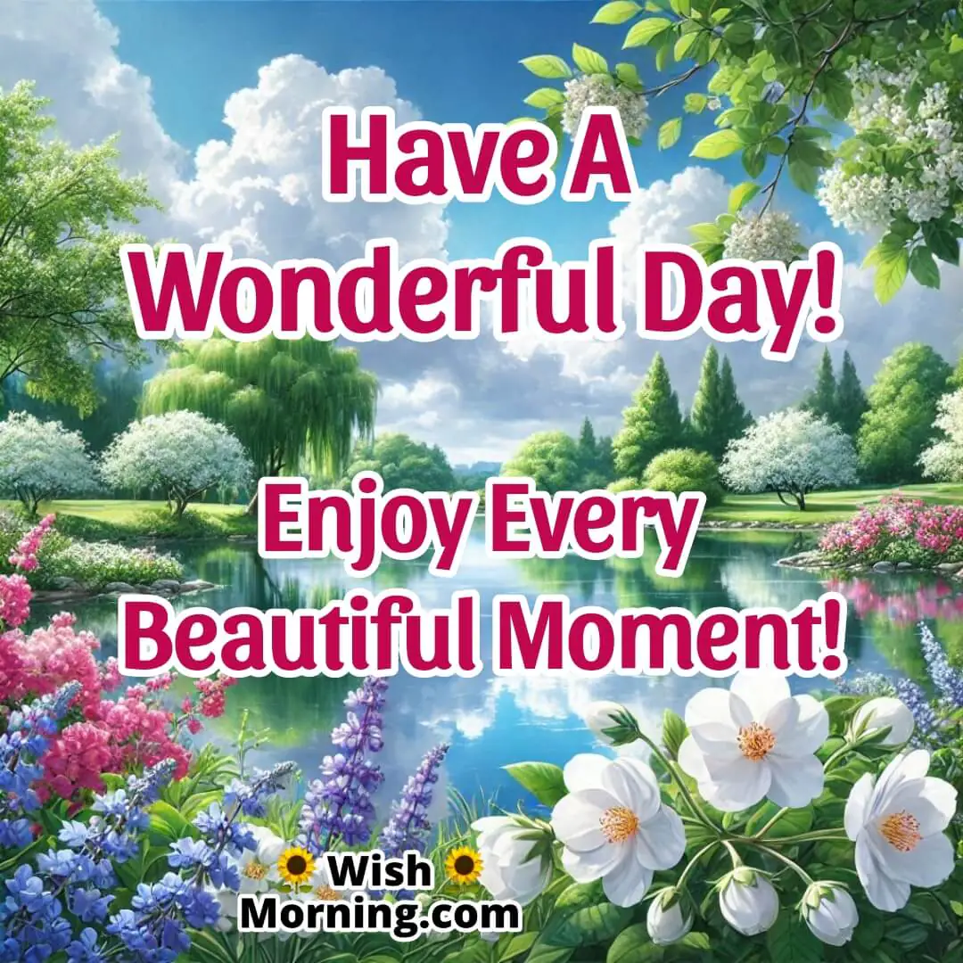 Calm lake with flowers and clear sky for Have a Wonderful Day wishes.