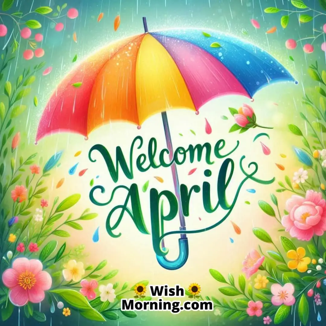 Welcome April Rain And Umbrella With Fresh Blooms