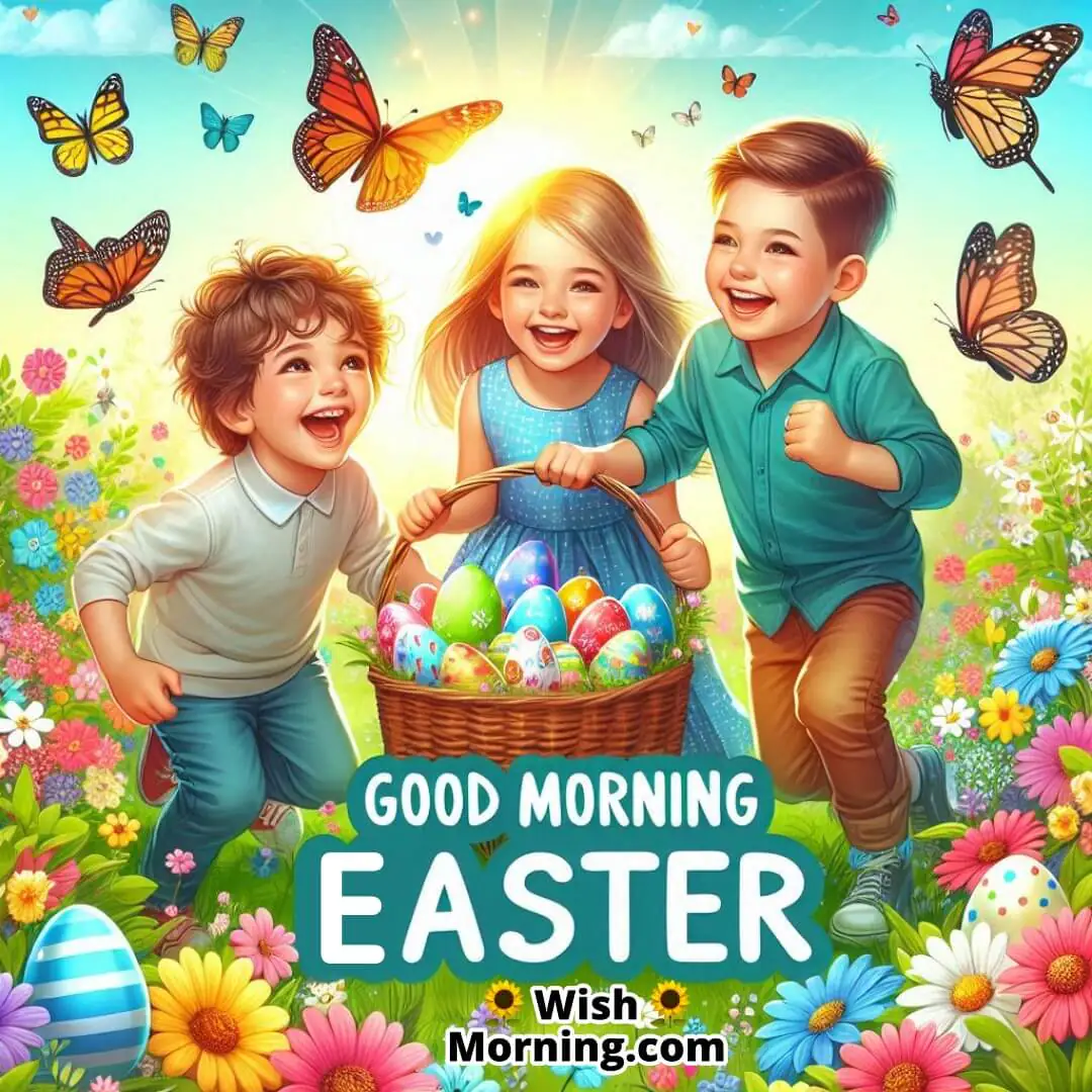 Good Morning Happy Easter Kids Enjoying Easter Egg