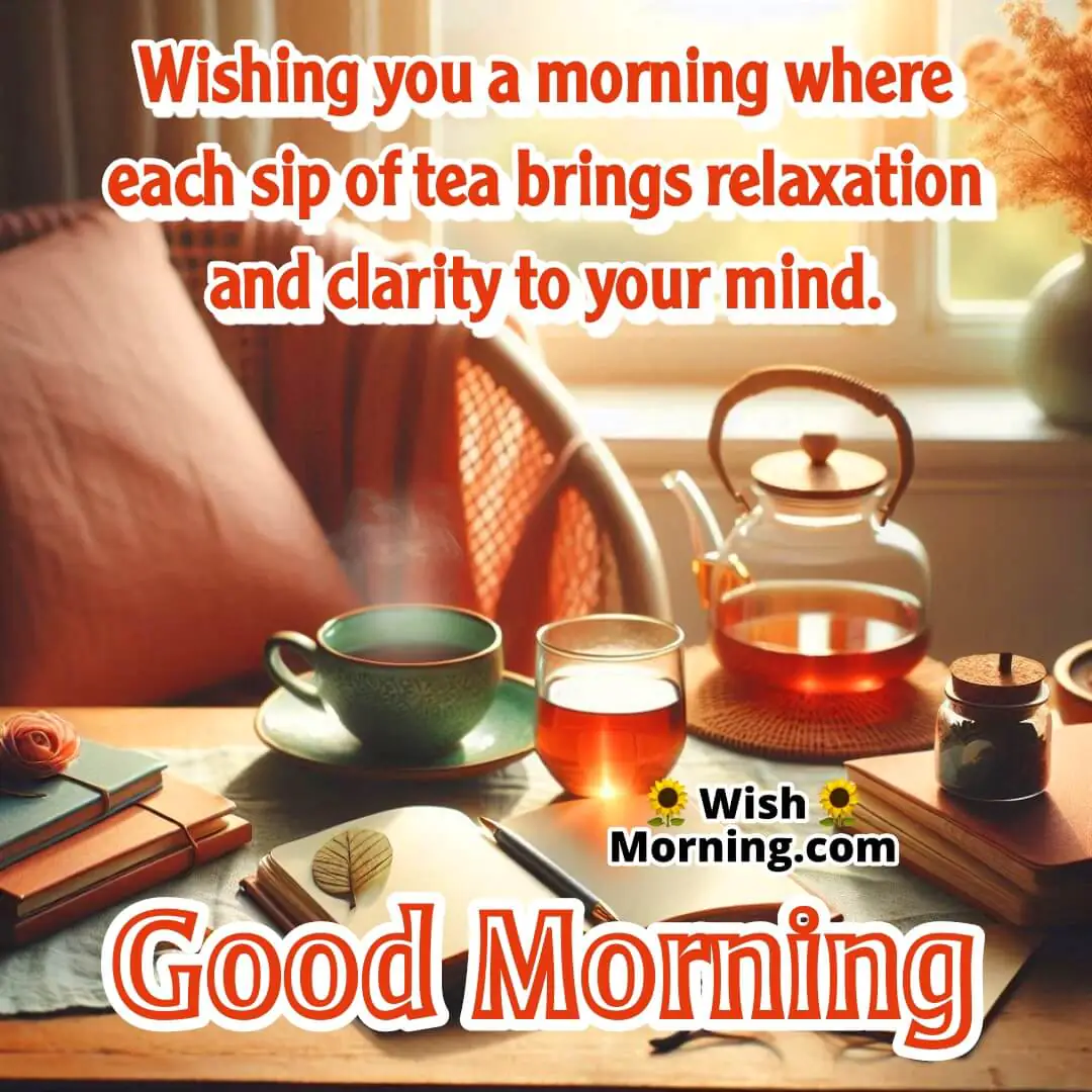 Good Morning Tea moment symbolizing clarity, relaxation, and peaceful focus.