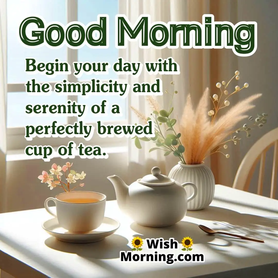 Good Morning Tea setup symbolizing serenity, simplicity, and mindful beginnings.