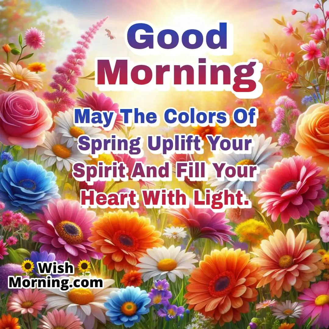 Uplifting Colors Of Spring Morning Wish