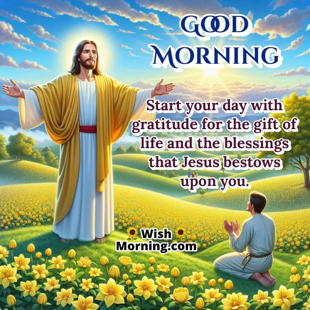 Good Morning Gratitude Message with Jesus featuring a lifelike Jesus on a hill, symbolizing divine blessings and morning gratitude.