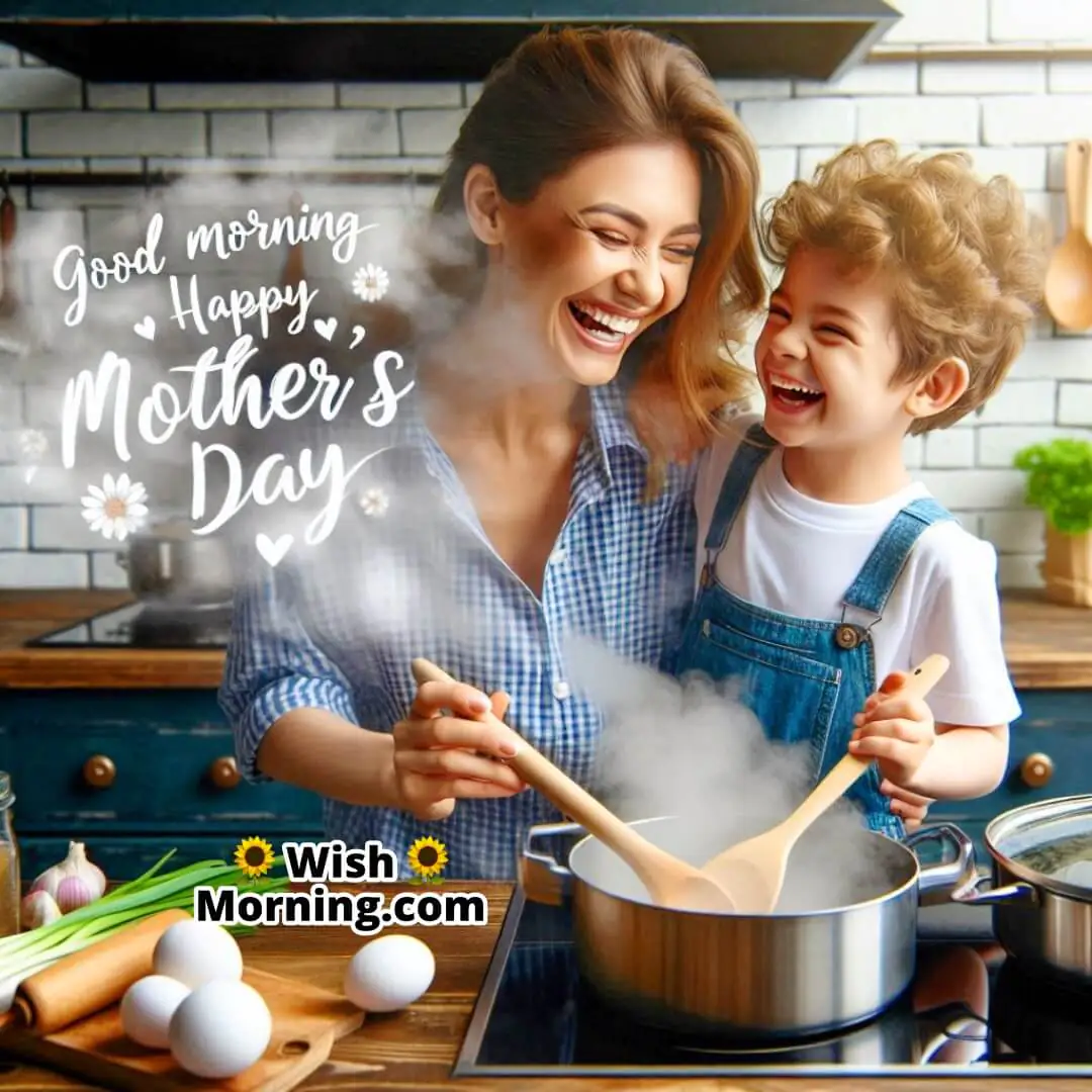 Good Morning Mother’s Day Kitchen Moment