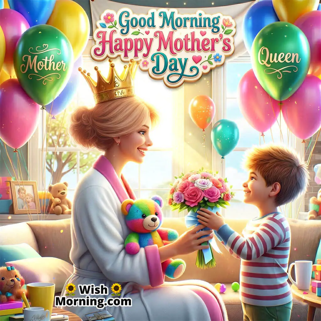 Good Morning Mother’s Day Queen Moment featuring a smiling mother wearing a crown while receiving flowers from her son in a balloon decorated room symbolizing respect, love, and making mothers feel special.