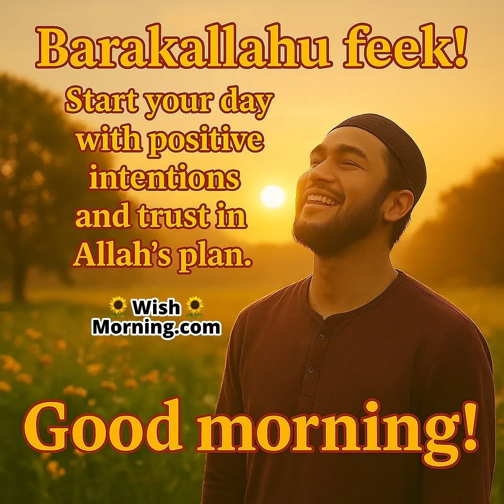 Barakallahu Feek Faithful Morning Inspiration featuring soft golden light over a quiet, nature-filled scene, evoking positivity, prayer, and trust in Allah’s guidance.