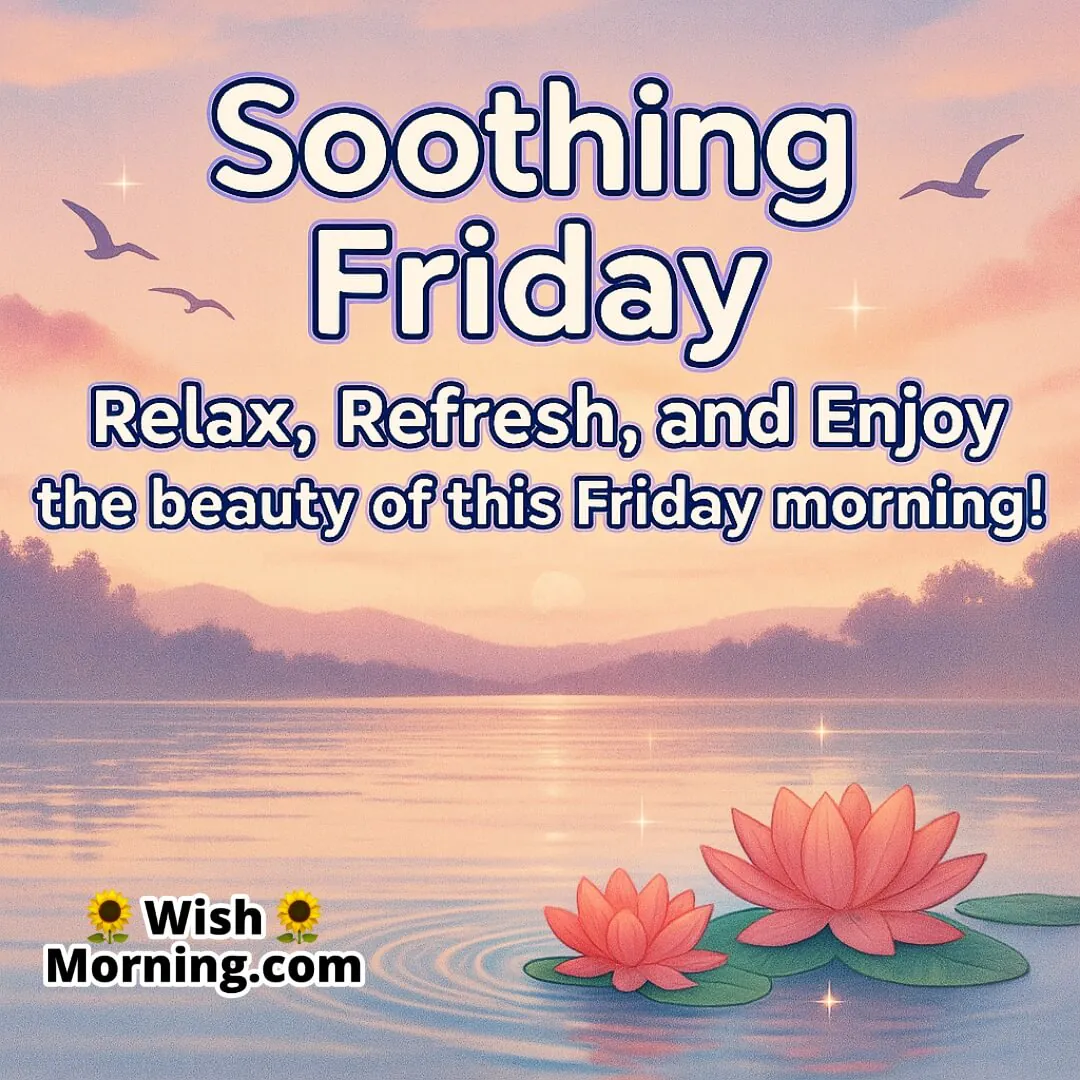 Soothing Friday with a calm lakeside sunrise, lotus flowers, and morning mist symbolizing peace, relaxation, and a gentle start to the day.