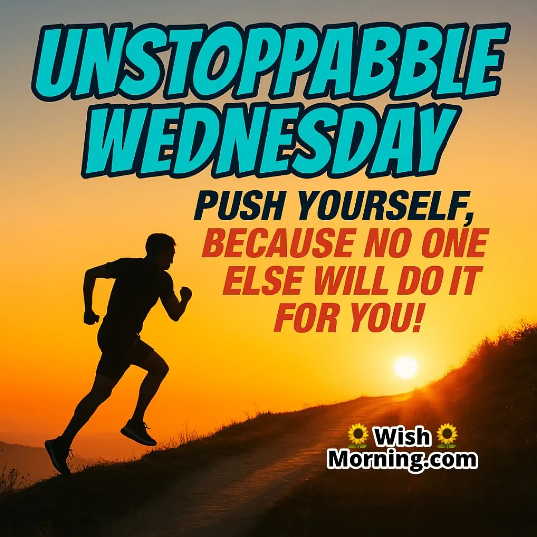 Unstoppable Wednesday with a person pushing forward on a sunrise path, full of movement and energy, symbolizing personal drive and motivation to take charge.