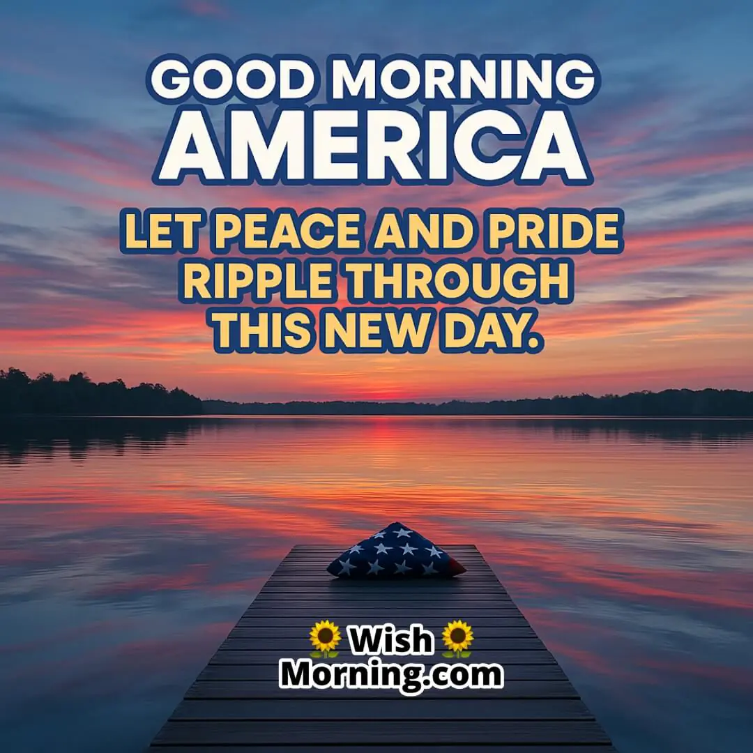 Patriotic Good Morning America image featuring lake reflection, symbolizing calm and national pride.