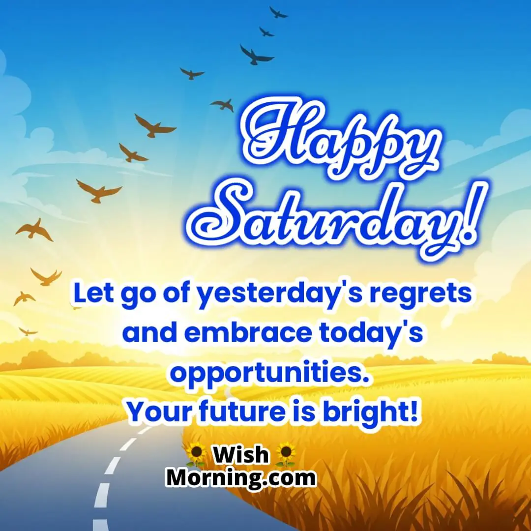 Happy Saturday image with sunrise over golden fields, winding road, and flying birds — symbolizing leaving regrets behind and embracing bright opportunities.