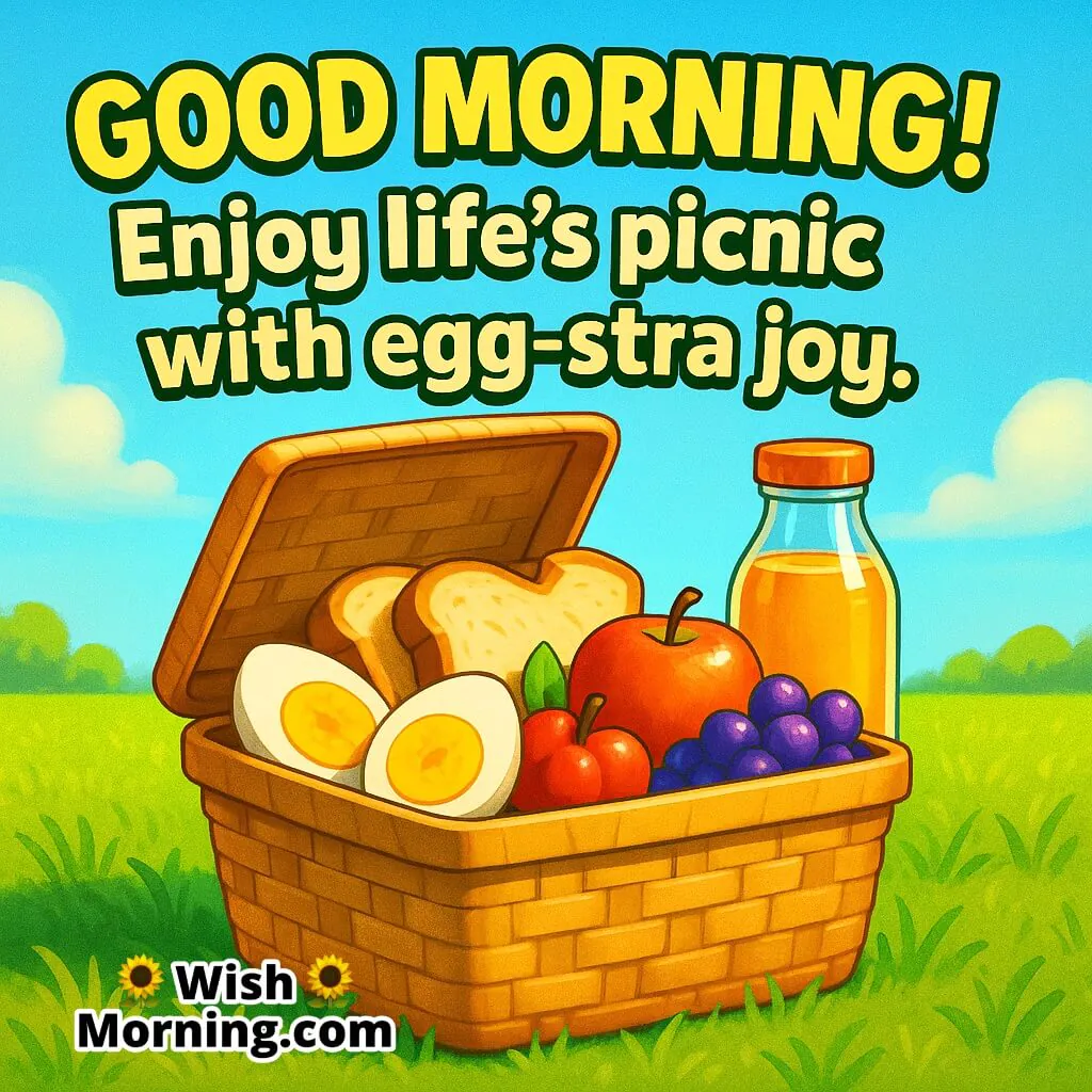 Good Morning picnic basket filled with eggs, bread, fruit, and juice on sunny grass field with egg-stra joy morning wish.