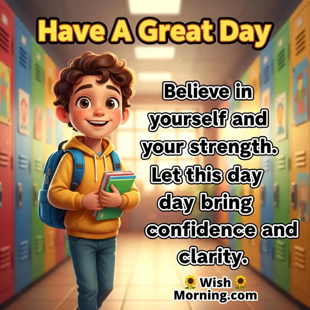 Have A Great Day Motivation Image with a confident child walking in a school hallway, symbolizing self-belief and a bright start.